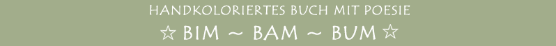 Bim Bam Bum: Handkoloriertes Buch mit Poesie 
