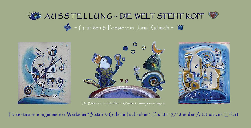 Präsentation einiger meiner Werke im Bistro & Galerie Paulinchen, Paulstr. 17/18 in der Altstadt von Erfurt
